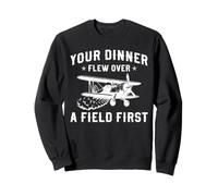 Your Dinner Flew Over A Field First Crop Dusting Aviation Sweatshirt