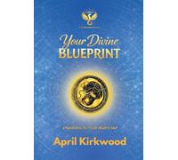 Your Divine Blueprint: Awakening to Your Heart's Map: 1 (The Golden Revamp)