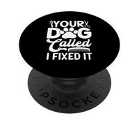 Your Dog Called I Fixed It Dog Groomer Funny Grooming PopSockets Adhesive PopGrip