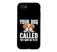 Your Dog called they want me to sit Dog Sitter Case for iPhone SE (2020) / 7/8