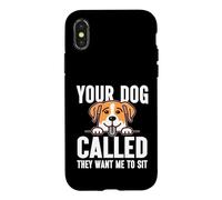 Your Dog called they want me to sit Dog Sitter Case for iPhone X/XS