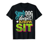 Your Dog Doesn't Know Sit Dog Trainer Discipline |- Value Graphic T-Shirt, Men, Black, M