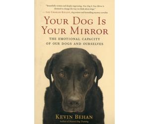 YOUR DOG IS YOUR MIRROR by BEHAN , KEVIN Paperback Self Help Business