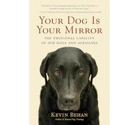 Your Dog Is Your Mirror: The Emotional Capacity of Our - Paperback NEW Kevin Be