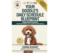 Your Doodle's Daily Schedule Blueprint: From Hyper to Happy: Proven Routines for a Calmer, Happier Doodle