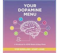 Your Dopamine Menu: A Workbook for ADHD Brains & Busy Minds: Stop Doomscrolling & Build Sustainable Joy | Neurodivergent-Friendly Activity Planner for Depression, Anxiety & Burnout Recovery