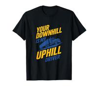 Your Downhill Is My Uphill Truck Driver Graphic T-Shirt