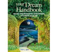 Your Dream Handbook: Unlock the meaning of your dreams to change your life