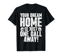 Your Dream Home Is Just One Call Away Real Estate Agent T-Shirt