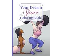 Your Dream Sport: Coloring Book Featuring Soccer, Basketball, Skiing And Other Sports With 60 Colorable Pages (Your Dream Coloring Books)