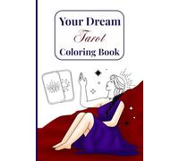 Your Dream Tarot: Coloring Book Featuring Tarot Cards, Gems, Moons, Suns And All Kinds Of Spiritual Witchy Scenes With 60 Colorable Pages (Your Dream Coloring Books)