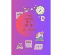 YOUR DREAMS AREN'T TOO BIG!: Daily Planner