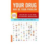 [ Your Drug May be Your Problem How and Why to Stop Taking Psychiatric Medications ] [ YOUR DRUG MAY BE YOUR PROBLEM HOW AND WHY TO STOP TAKING PSYCHIATRIC MEDICATIONS ] BY Cohen, David ( AUTHOR ) Aug-02-2007 Paperback