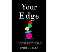 Your Edge: How Ordinary People Build Extraordinary Fair Advantages in Life, Work, Money, and Mindset