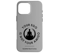 Your Ego Is Not Your Amigo Case for iPhone 16 Pro Max