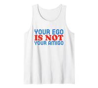 Your Ego is Not Your Amigo (Funny Statement) Tank Top