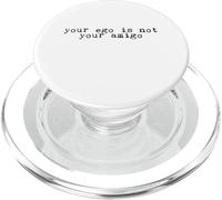 Your Ego Is Not Your Amigo -. PopSockets PopGrip for MagSafe