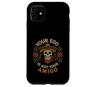 "Your Ego Is Not Your Amigo" Sombrero Skull Mexican Folk Art Case for iPhone 11