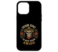 "Your Ego Is Not Your Amigo" Sombrero Skull Mexican Folk Art Case for iPhone 12 Pro Max