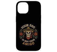 "Your Ego Is Not Your Amigo" Sombrero Skull Mexican Folk Art Case for iPhone 14