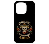 "Your Ego Is Not Your Amigo" Sombrero Skull Mexican Folk Art Case for iPhone 15 Pro