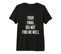 Your EMAIL DID NOT FIND ME Well Funny Office Workplace Boss Premium T-Shirt