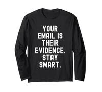 Your email is Their Evidence Stay smart Mindful Wisdom Long Sleeve T-Shirt