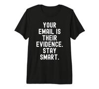 Your email is Their Evidence Stay smart Mindful Wisdom Premium T-Shirt