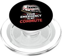 Your Emergency Is My Commute EMT Ambulance Driver PopSockets PopGrip for MagSafe