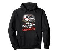 Your Emergency Is My Commute EMT Ambulance Driver Pullover Hoodie