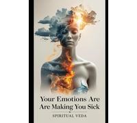Your Emotions Are Making You Sick