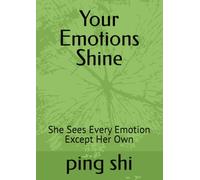 Your Emotions Shine: She Sees Every Emotion Except Her Own