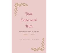 Your Empowered Birth: Navigating Your Choices in a Home Birth