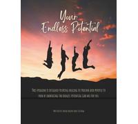 Your Endless Potential: This program is designed to bring healing to trauma and purpose to pain by embracing the endless potential God has for you.