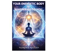 YOUR ENERGETIC BODY IS WHISPERING TO YOU