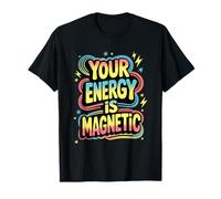 Your Energy is Magnetic Retro Positive Vibes Law of Attract T-Shirt