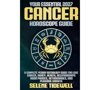 Your Essential 2027 Cancer Horoscope Guide: A Complete Yearly Astrology Guide for Love, Career, Money, Health, Relationships, Moon Phases, Retrogrades, and Personal Growth
