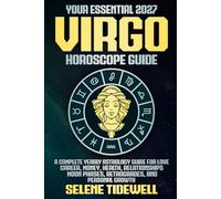 Your Essential 2027 Virgo Horoscope Guide: A Complete Yearly Astrology Guide for Love, Career, Money, Health, Relationships, Moon Phases, Retrogrades, and Personal Growth