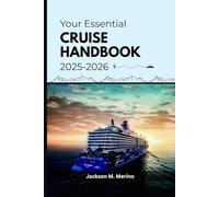 Your Essential Cruise Handbook 2025-2026: A Guide to Memorable Sea Journeys