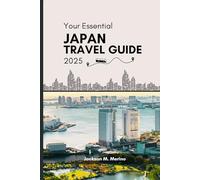 Your Essential Japan Travel Guide 2025: A Comprehensive Journey Through Its Breathtaking Landscapes, Rich Culture, and Unforgettable Adventures.
