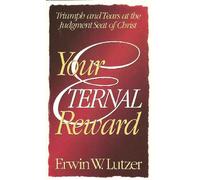 Your Eternal Reward: Triumph And Tears At The Judgement Seat Of Christ