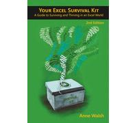 Your Excel Survival Kit 2nd Edition: A Guide to Surviving and Thriving in an Excel World
