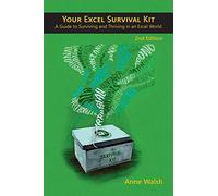 Your Excel Survival Kit 2nd Edition: Your Guide to Surviving and Thriving in an Excel World: A Guide to Surviving and Thriving in an Excel World
