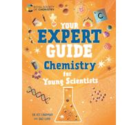 Your Expert Guide: Chemistry for Young Scientists : published in partnership with the Royal Society of Chemistry