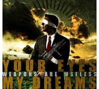 Your Eyes My Dreams - Weapons Are Useless