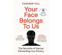 Your Face Belongs to Us: The Secretive Startup Dismantling Your Privacy by Kashm