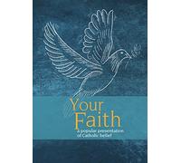 Your Faith: A Popular Presentation of Catholic Belief