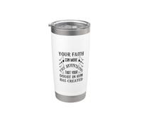Your Faith Can Move The Mountains that Your Doubt in Him Has Stainless Steel Insulated Tumbler