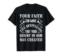 Your Faith Can Move The Mountains that Your Doubt in Him Has Value Graphic T-Shirt