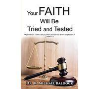 Your Faith Will Be Tried and Tested!: "My brethren, count it all joy when you fall into divers temptations." - James 1:2